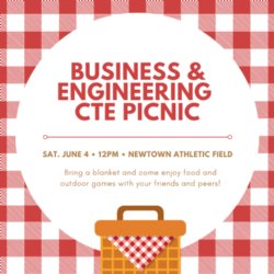 Business & Engineering CTE Picnic. Saturday June 4th at 12 at the Newtown Athletic Field. Bring a blanket and come enjoy food and outdoor games with your friends and peers!